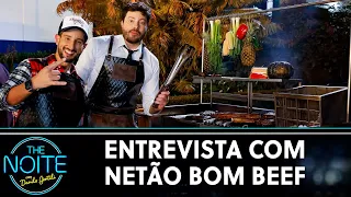 Entrevista com Netão Bom Beef | The Noite (07/06/21)