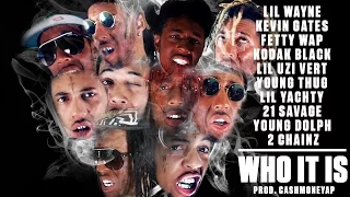 Who It Is (ft. Lil Wayne, Kevin Gates, Kodak Black, Lil Uzi Vert + 6 more)