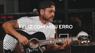 Fred e Fabrício - FELIZ COM MEU ERRO - Guia DVD