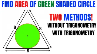 Find area of Green shaded circle inscribed in an equilateral triangle with side length 8 | 2 methods