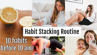 10 Habits Before 10 am// HOW TO HABIT STACK// Atomic Habits