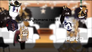 Countryhumans react to….. //part 2//CHxGacha//CH reaction//English