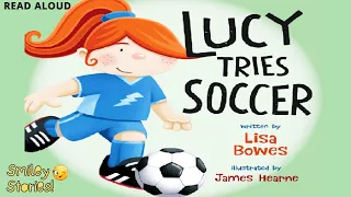 Lucy Tries SOCCER ⚽️ (To encourage children to get active)🏃🏻‍♀️| Sports Read Aloud | Smiley Stories😊