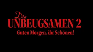 DIE UNBEUGSAMEN 2 - Guten Morgen, ihr Schönen! (Official Trailer)