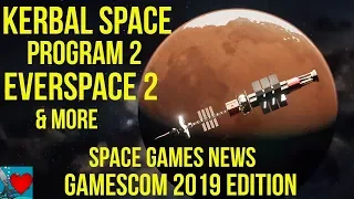 Kerbal Space Program 2, Everspace 2 - Space Games News Gamescom 2019 Edition