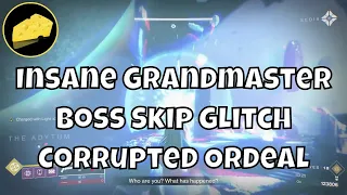 Insane Grandmaster Boss Skip - Corrupted Nightfall Ordeal Glitch