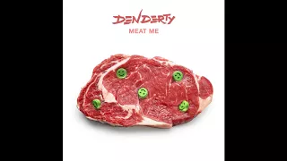 DenDerty - MEAT ME (Full Album)