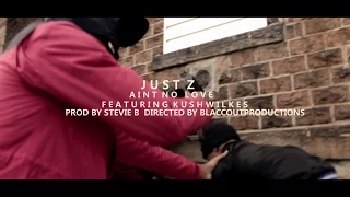 JustZ f/ Kush Wilkes - Aint No Love Prod By StevieB | @Blaccoutprod