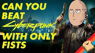 Can You Beat CYBERPUNK With Only Fists?