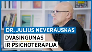 Dvasingumas ir psichoterapija. Dr. Julius Neverauskas