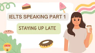 IELTS SPEAKING PART 1| STAYING UP LATE