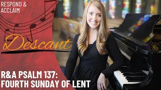 R&A Psalm 137: Fourth Sunday of Lent (Descant)