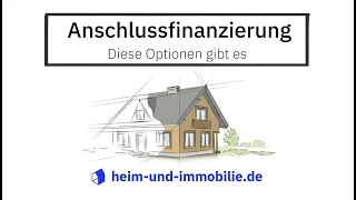 Anschlussfinanzierung: Diese Optionen gibt es