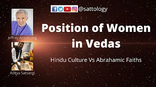 Position of Women in Vedas ; How Hindu culture glorifies Women? #Sattology