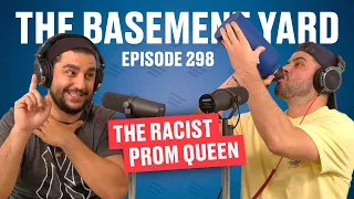 The Racist Prom Queen | The Basement Yard #298