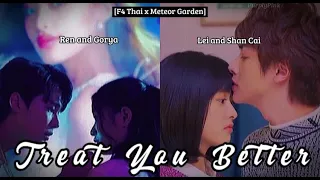 Ren and Gorya x Lei and Shan Cai || Treat You Better (Second Leads) [F4 Thai x Meteor Garden FMV]