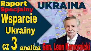 Raport Specjalny Ukraina, Wsparcie Ukrainy analiza Gen Leon Komornicki cz. 3.