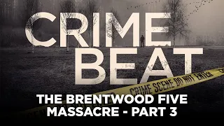 Crime Beat Podcast: The Brentwood Five Massacre - Part 3