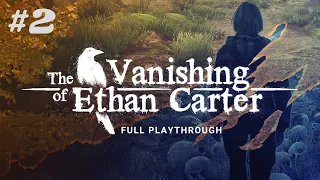 The Vanishing of Ethan Carter Full Playthrough - Part 2 (END)