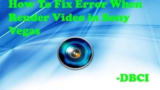 How To Fix Error When Render Video in Sony Vegas 10,11,12