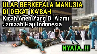 MENGEJUTKAN‼️Jamaah Indonesia Melihat Sosok Ular Berkepala Manusia Di Dekat Ka'bah | Jamaah Haji