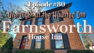 The MOST haunted Inn? Staying one night at the Farnsworth House!