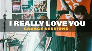 I Really Love You - Garage Sessions