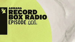 Armada Record Box Radio  - Episode 006