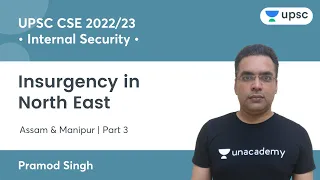 Internal Security | Insurgency in North East | Assam & Manipur | UPSC CSE | Unacademy UPSC
