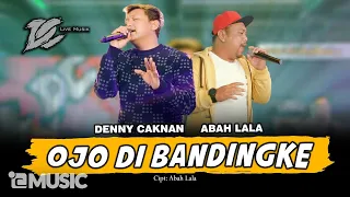 DENNY CAKNAN feat. ABAH LALA - OJO DIBANDINGKE (OFFICIAL LIVE MUSIC) - DC MUSIK