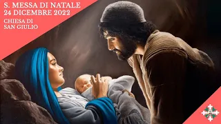 Santa Messa di Natale - Sabato 24 Dicembre 2022 - Ore 23.20