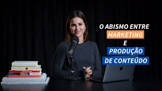 O abismo entre o marketing e a produção de conteúdo - Isabela Matte podcast #17