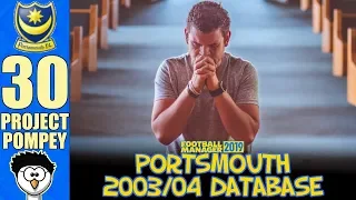 FM19 - Project Pompey (Portsmouth 03/04) | 30 - DREAM OF CHAMPIONS LEAGUE! | Football Manager 2019