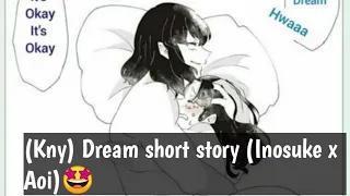 (Kny) Dream short story (Inosuke x Aoi) 🥰👍