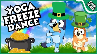 Bluey St. Patrick's Day Yoga Freeze Dance | Brain Break | Just Dance | Saint Patrick's Day for Kids