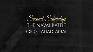 Second Saturday: The Naval Battle of Guadalcanal