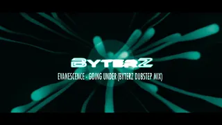 Evanescence - Going Under (Byterz Dubstep Mix)
