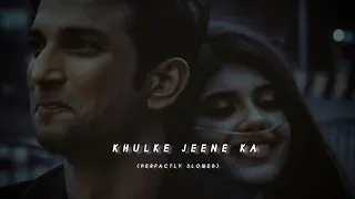 Kulke Jeene Ka - Arijit Singh , Shashaa Tirupati (Slowed+Reverb)