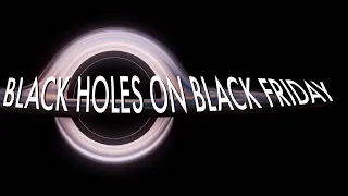 Black Holes on Black Friday | Learn How Black Holes Work | Kopernik FNL