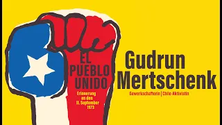 »EL PUEBLO UNIDO – Erinnerung an den 11. September 1973« – GUDRUN MERTSCHENK