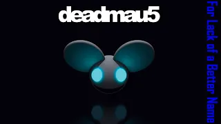 Ranking deadmau5's For Lack of a Better Name