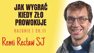 Jak wygrać, kiedy zło prowokuje? | Remi Recław SJ | dzisiejsze kazanie