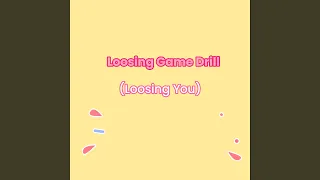 Loosing Game Drill (Loosing You)