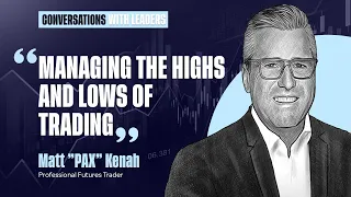 Managing The Highs And Lows Of Trading with Matt 'PAX' Kenah
