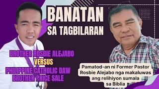 DEBATE | Bro. Rosbie Alejabo (FORMER PASTOR) versus Bro. Price Sale (PHILIPPINE CATHOLIC DAW)