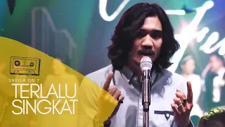 SHEILA ON 7 - TERLALU SINGKAT | Live Performance (2019)