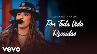 Lauana Prado - Por Toda Vida / Recaídas (Ao Vivo)