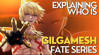 Explaining Who is GILGAMESH - Fate Series (Nasuverse)