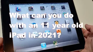 What can you do with an 11 year old iPad in 2021?
