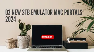 03 New Stb Emulator Mac Portals 2024  | STBEMU CODES